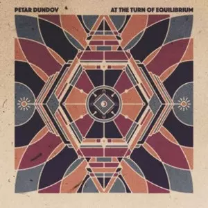 PETAR DUNDOV / ピーター・ダンダフ / AT THE TURN OF EQUILIBRIUM