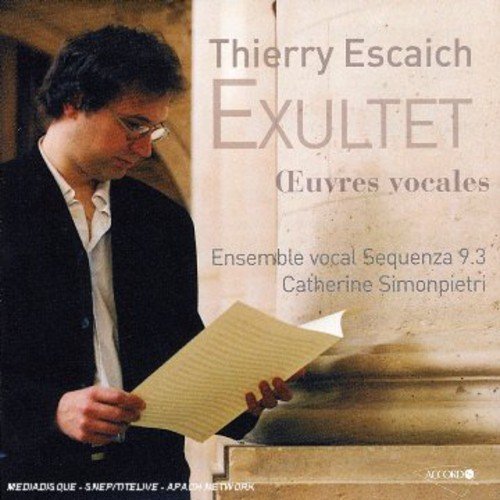 THIERRY ESCAICH / ティエリー・エスケシュ / ESCAICH:EXULTET - VOCAL WORKS 