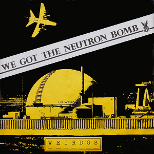 WEIRDOS / ウィアードズ / WE GOT THE NEUTRON BOMB (7")