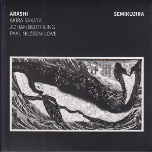 ARASHI(AKIRA SAKATA & JOHAN BERTHLING & PAAL NILSSEN-LOVE) / Semikujira(CD)