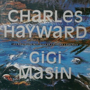CHARLES HAYWARD/GIGI MASIN / チャールズ・ヘイワード / ジジ・マシン / LES NOUVELLES MUSIQUES DE CHAMBRE VOLUME 2