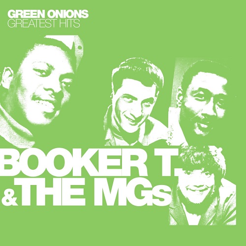 BOOKER T. & THE MG'S / ブッカー・T. & THE MG's / GREEN ONIONS: GREATEST HITS