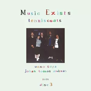 tenniscoats / テニスコーツ / Music Exists Disc3
