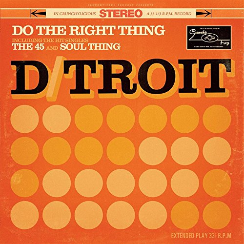 D/TROIT / DO THE RIGHT THING