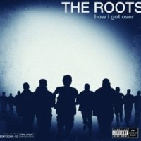 THE ROOTS (HIPHOP) / HOW I GOT OVER "LP"
