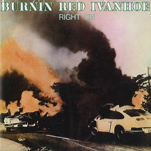 BURNIN RED IVANHOE / バーニン・レッド・アイヴァンホー / RIGHT ON