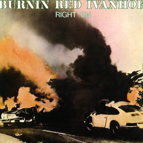 BURNIN RED IVANHOE / バーニン・レッド・アイヴァンホー / RIGHT ON - 180g LIMITED VINYL