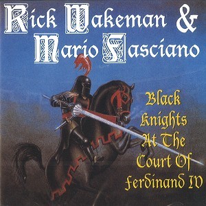 RICK WAKEMAN & MARIO FASCIANO / RICK WAKEMAN/MARIO FASCIANO / BLACK KNIGHST AT THE COURT OF FERDINAND 4TH