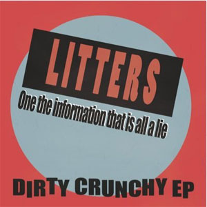 LITTERS / Dirty Crunchy EP