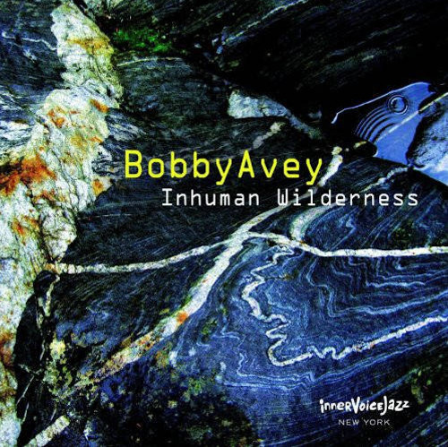 BOBBY AVEY / Inhuman Wilderness