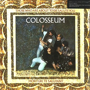 COLOSSEUM (JAZZ/PROG: UK) / コロシアム / THOSE WHO ARE ABOUT TO DIE SALUTE YOU - 180g LIMITED VINYL/REMASTER
