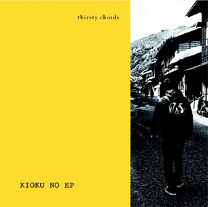 THIRSTY CHORDS / KIOKU NO EP