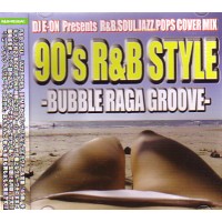 DJ E-ON / 90'S R&B STYLE -BUBBLE RAGA GROOVE-