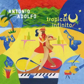 ANTONIO ADOLFO / アントニオ・アドルフォ / TROPICAL INFINITO