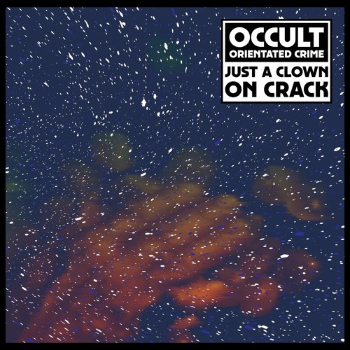 OCCULT ORIENTATED CRIME / JUST A CLOWN ON CRACK