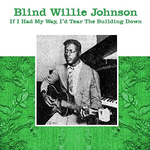 BLIND WILLIE JOHNSON / ブラインド・ウィリー・ジョンソン / IF I HAD MY WAY, I'D TEAR THE BUILDING DOWN (LP)