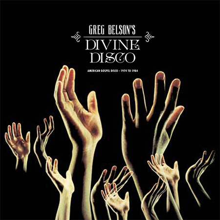 V.A. (GREG BELSON'S DIVINE DISCO) / オムニバス / GREG BELSON'S DIVINE DISCO: AMERICAN GOSPEL DISCO 1974 TO 1984