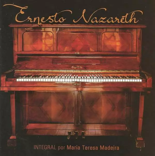 MARIA TERESA MADEIRA / マリア・テレーザ・マデイラ / ERNESTO NAZARETH INTEGRAL POR MARIA TERESA MADEIRA