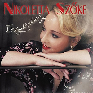 NIKOLETTA SZOKE / ニコラッタ・セーケ / I Thought About You(Complete)