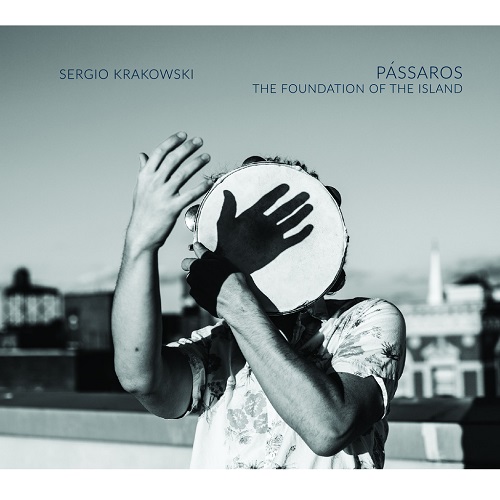 SERGIO KRAKOWSKI / セルジオ・クラコウスキ / PASSAROS - THE FOUNDATION OF THE ISLAND
