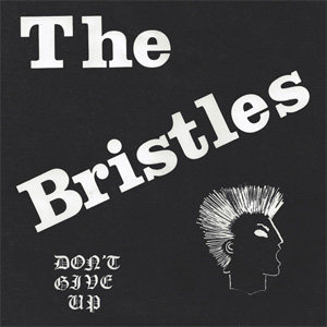 BRISTLES / ブリストルズ / DON'T GIVE UP (7")