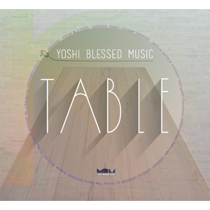 V.A.(YOSHI BLESSED MUSIC presents) / TABEL