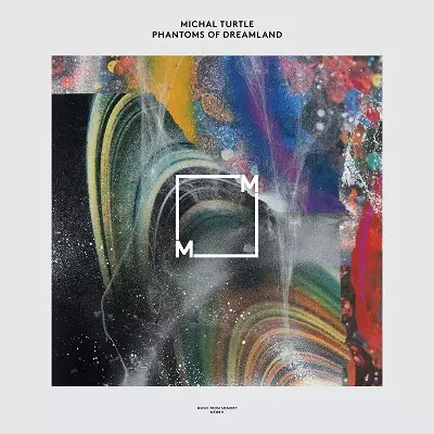 MICHAL TURTLE / PHANTOMS OF DREAMLAND
