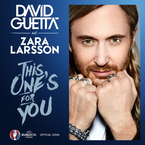 DAVID GUETTA / デヴィッド・ゲッタ / THIS ONE'S FOR YOU (FEAT. ZARA LARSSON) (OFFICIAL SONG UEFA EURO 2016)