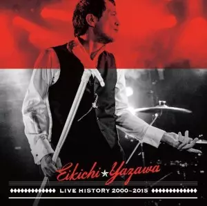 LIVE HISTORY 2000~2015/EIKICHI YAZAWA/矢沢永吉｜日本のロック