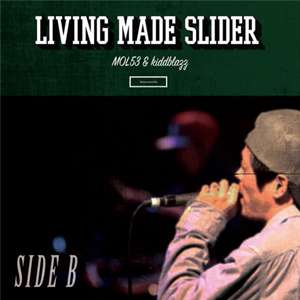 MOL53 & kiddblazz / SIDE B -LIVING MADE SLIDER-