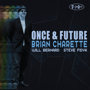 BRIAN CHARETTE / ブライアン・シャレット / Once & Future