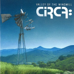 CIRCA: / サーカ / VALLEY OF THE WINDMILL
