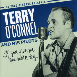 TERRY O'CONNEL AND HIS PILOTS / IF YOU GIVE ME ONE MORE TRY