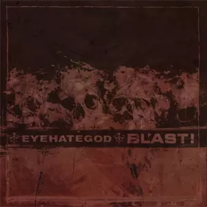 BL'AST! / EYEHATEGOD / SPLIT (7")