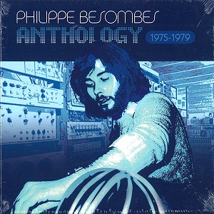 PHILIPPE BESOMBES / ANTHOLOGY 1975-1979