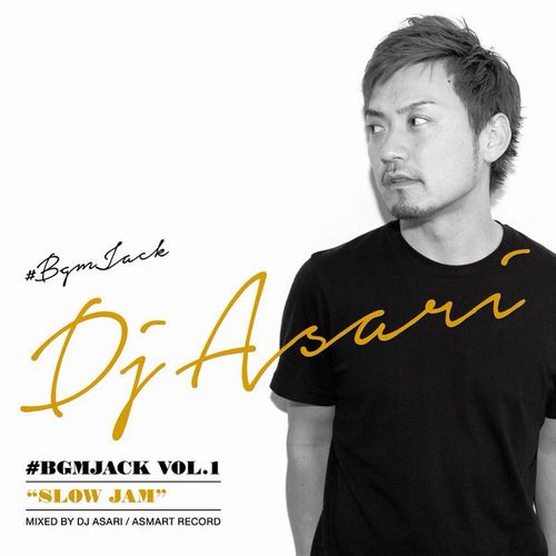 DJ ASARI / #BGMJACK VOL.1 -SLOW JAM-
