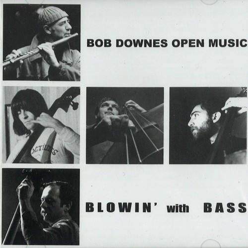 BOB DOWNES OPEN MUSIC / ボブ・ダウンズ・オープン・ミュージック / BLOWIN' WITH BASS