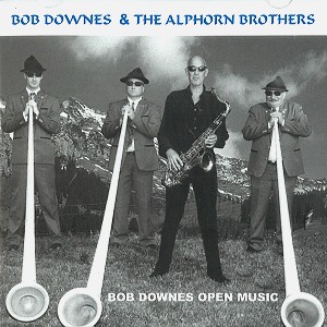 BOB DOWNES OPEN MUSIC / ボブ・ダウンズ・オープン・ミュージック / BOB DOWNES & THE ALPHORN BROTHERS