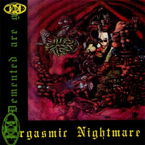 DEMENTED ARE GO / ORGASMIC NIGHTMARE (LP)