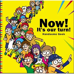 Handsome Geek / Now! It's our turn!