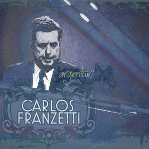 CARLOS FRANZETTI / カルロス・フランゼッティ / ARGENTUM 