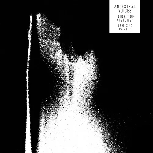 ANCESTRAL VOICES / NIGHT OF VISIONS REMIXED PART 1