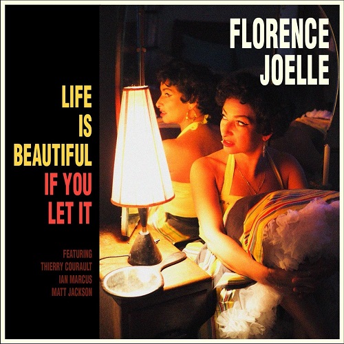 FLORENCE JOELLE / フローレンス・ジョエル / LIFE IS BEAUTIFUL IF YOU LET IT (LP)