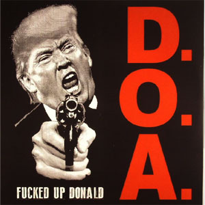 D.O.A. / ディーオーエー / FUCKED UP DONALD (7")