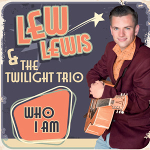 LEW LEWIS & THE TWILIGHT TRIO / WHO I AM