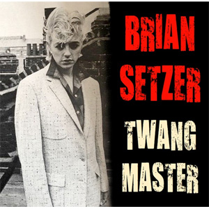 BRIAN SETZER / ブライアン・セッツァー / TWANG MASTER