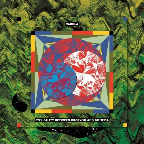VAKULA / ヴァクラ / CYCLICALITY BETWEEN PROCYON AND GOMEISA