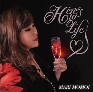 MARI MOMOI / 桃井まり / Here's to Life / ヒアズ・トゥ・ライフ~熱愛の果て