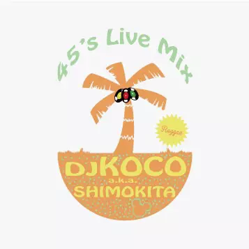 洋楽 dj koco 45's live mix reggae 45's LIVE MIX -reggae-/DJ KOCO aka SHIMOKITA｜HIPHOP/R&B｜ディスク