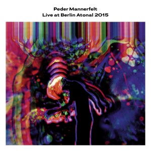 PEDER MANNERFELT / ペダー・マネルフェルト / LIVE AT BERLIN ATONAL 2015